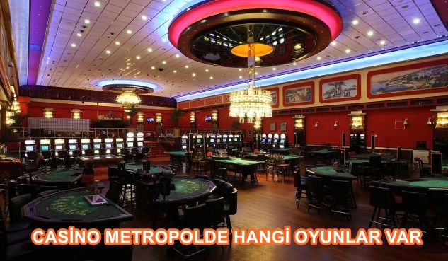 Casino Metropol'de Hangi Oyunlar Var?