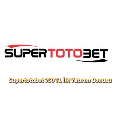 Supertotobet 750 TL İlk Yatırım Bonusu Avantajı